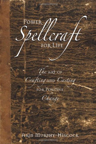 Power Spellcraft for Life by Arin Murphy-Hiscock
